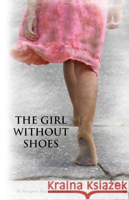 The Girl Without Shoes Margaret Marie M S C R C 9781498458191 Xulon Press - książka