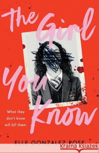 The Girl You Know: A twisty dark academia thriller Elle Gonzalez Rose 9781444982176 Hachette Children's Group - książka
