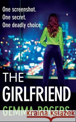 The Girlfriend Gemma Rogers 9781806004355 Boldwood Books Ltd - książka