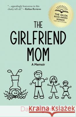 The Girlfriend Mom: A Memoir Dani Alpert 9781734575200 Danigirl Productions, LLC - książka