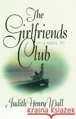 The Girlfriends Club Judith Henry Wall 9781476777924 Simon & Schuster - książka