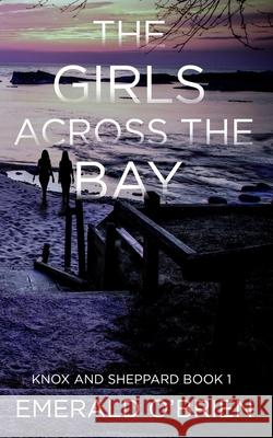 The Girls Across the Bay Emerald O'Brien 9781979252324 Createspace Independent Publishing Platform - książka