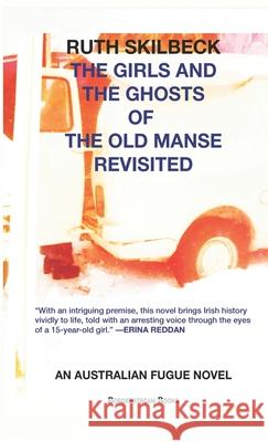 The Girls and the Ghosts of The Old Manse Revisited: An Australian Fugue Novel Ruth Skilbeck 9780645194128 Borderstream Books - książka
