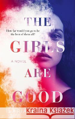 The Girls Are Good Ilaria Bernardini 9780008581091 HarperCollins Publishers - książka