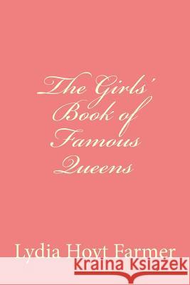 The Girls' Book of Famous QUeens Anderson, Taylor 9781974252206 Createspace Independent Publishing Platform - książka