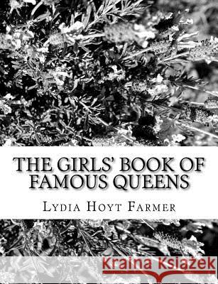 The Girls' Book of Famous Queens Lydia Hoyt Farmer 9781981157679 Createspace Independent Publishing Platform - książka