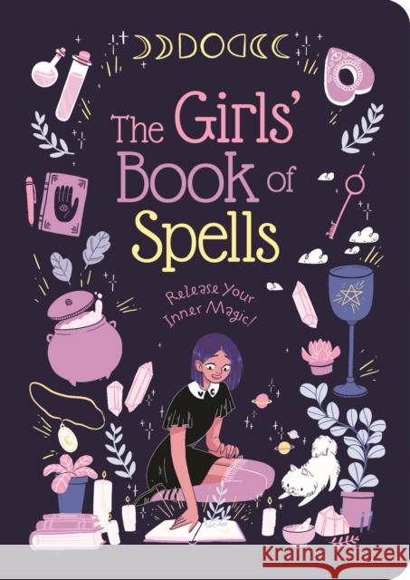 The Girls' Book of Spells: Release Your Inner Magic! Rachel Elliot 9781839402791 Arcturus Publishing Ltd - książka