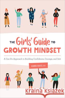 The Girls' Guide to Growth Mindset: A Can-Do Approach to Building Confidence, Courage, and Grit  9781646110568 Rockridge Press - książka