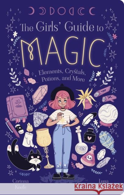 The Girls' Guide to Magic: Elements, Crystals, Potions, and More Corinna Keefe 9781398854680 Arcturus Publishing Ltd - książka