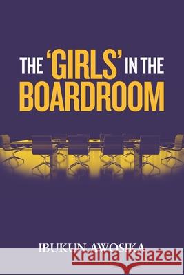 The 'Girls' in the Boardroom Ibukun Awosika 9789789812707 Soi Publishing - książka