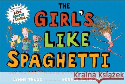 The Girl's Like Spaghetti: Why, You Can't Manage Without Apostrophes! Lynne Truss Bonnie Timmons 9780399247064 Putnam Publishing Group - książka