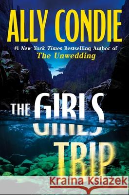 The Girls Trip Ally Condie 9781538773451 Grand Central Publishing - książka