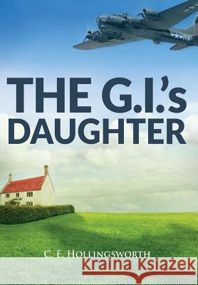 The G.I.'s Daughter C E Hollingsworth 9780999692400 Spiro Books - książka