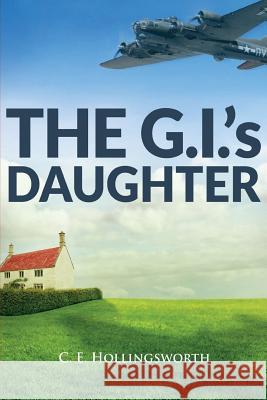 The G.I.'s Daughter C E Hollingsworth 9780999692417 Spiro Books - książka