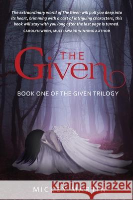 The Given: Book one of The Given Trilogy Martin, Mickey 9780648698432 Karen MC Dermott - książka