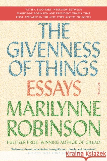 The Givenness of Things: Essays Marilynne Robinson 9781250097316 Picador USA - książka