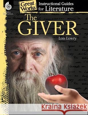 The Giver: An Instructional Guide for Literature: An Instructional Guide for Literature Kristin Kemp 9781425889784 Shell Education Pub - książka