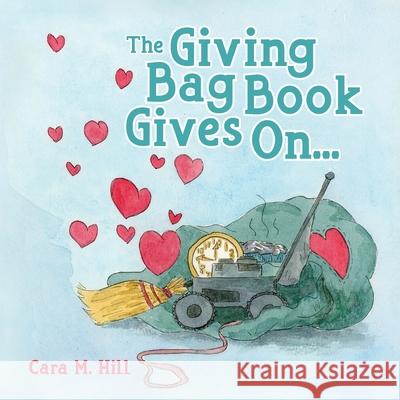 The Giving Bag Book Gives On... Cara M 9781637651643 Halo Publishing International - książka