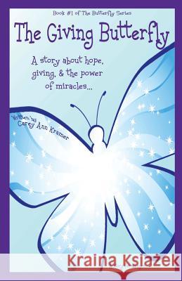 The Giving Butterfly Carey Ann Kramer 9781543116939 Createspace Independent Publishing Platform - książka