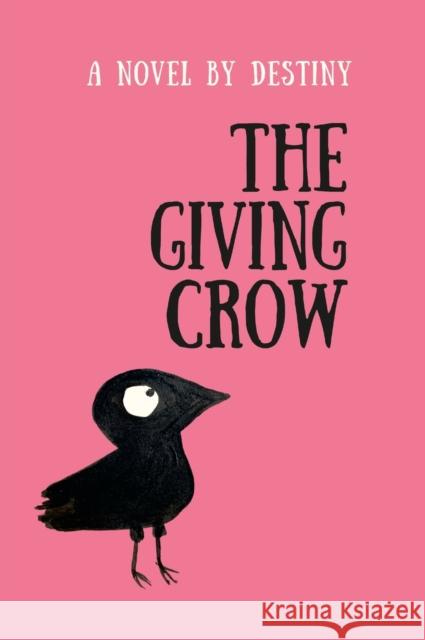 The Giving Crow: By Destiny Destiny Rhyne 9781300029090 Lulu.com - książka