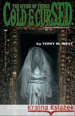 The Giving of Things Cold & Cursed: A Baker Johnson Tale Terry M. West 9781503016798 Createspace - książka
