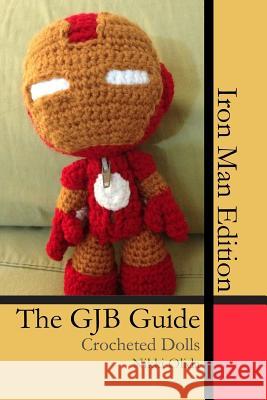 The GJB Guide: Crocheted Dolls [Iron Man Edition] Lee, Myro Joy 9781493758838 Createspace - książka