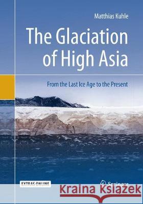 The Glaciation of High Asia: From the Last Ice Age to the Present Kuhle, Matthias 9783030084813 Springer - książka