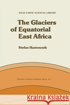 The Glaciers of Equatorial East Africa Stefan Hastenrath   9789400962538 Springer - książka