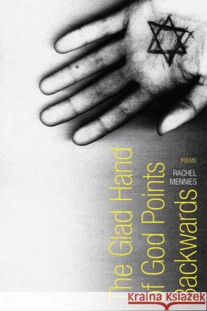 The Glad Hand of God Points Backwards: Poems Mennies, Rachel 9780896728547 Texas Tech University Press - książka