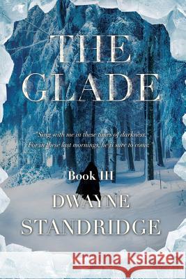 The Glade: Book Three Dwayne Standridge 9781515260998 Createspace - książka