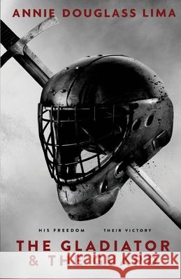 The Gladiator and the Guard Annie Douglass Lima 9781532882845 Createspace Independent Publishing Platform - książka