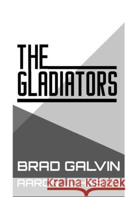 The Gladiators Bradley Galvin, Aaron Johnson 9781684742592 Lulu.com - książka