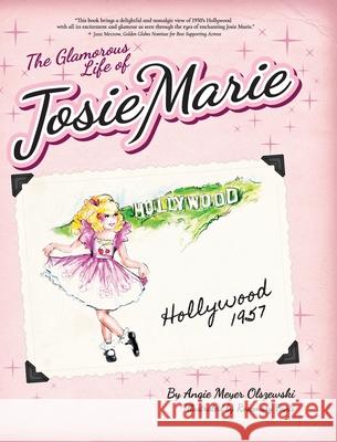 The Glamorous Life of Josie Marie Angie M. Olszewski Rosemary Fanti Elaine Ambrose 9780997587128 Angie Olszewski - książka