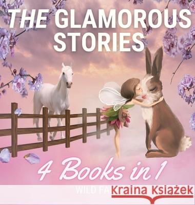 The Glamorous Stories: 4 Books in 1 Wild Fairy 9789916637135 Swan Charm Publishing - książka