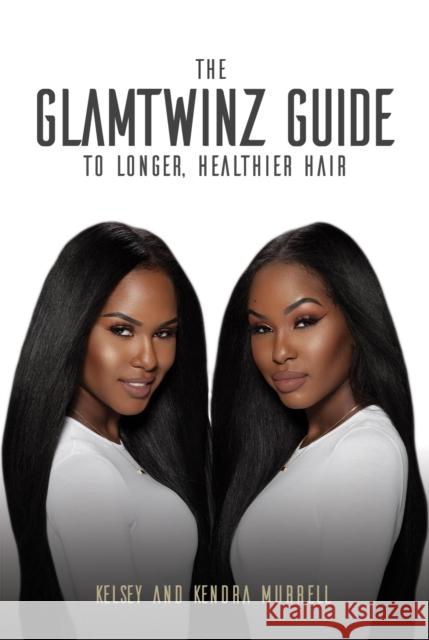 The Glamtwinz Guide to Longer, Healthier Hair  9781633533578 Key Lime Press - książka