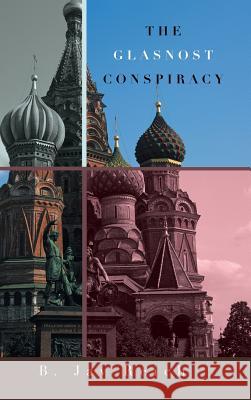 The Glasnost Conspiracy B. Jay Reich 9781496901156 Authorhouse - książka