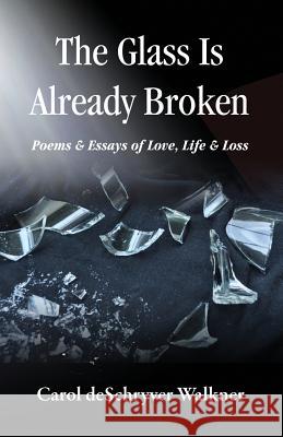 The Glass Is Already Broken Carol Deschryver Walkner 9781727735673 Createspace Independent Publishing Platform - książka