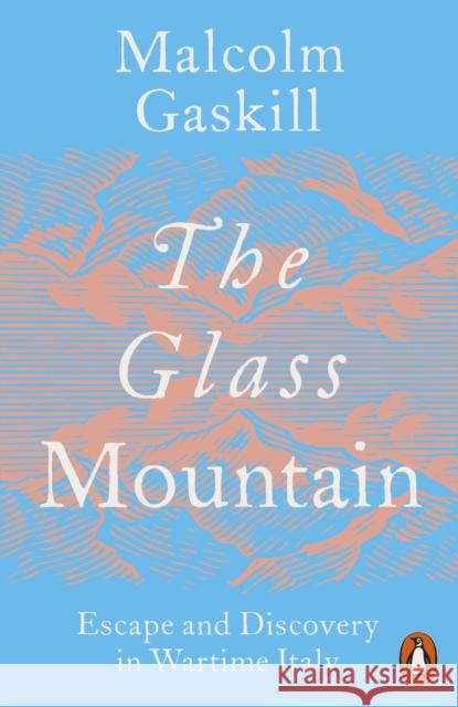 The Glass Mountain: Escape and Discovery in Wartime Italy Malcolm Gaskill 9781802062014 Penguin Books Ltd - książka