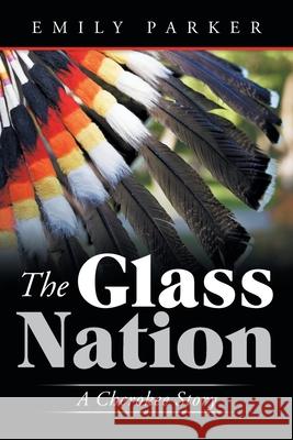 The Glass Nation: A Cherokee Story Emily Parker 9781489725622 Liferich - książka