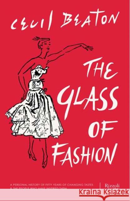 The Glass of Fashion: A Personal History of Fifty Years of Changing Tastes and the People Who Have Inspired Them Cecil Beaton Hugo Vickers 9780789339942 Rizzoli International Publications - książka