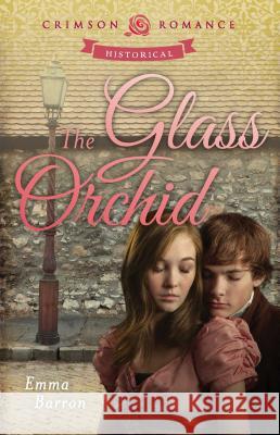 The Glass Orchid Barron, Emma 9781440571206 Crimson Romance - książka