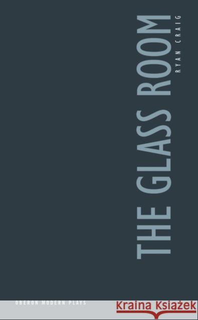The Glass Room Ryan Craig 9781840027129 Oberon Books - książka