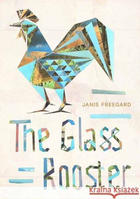 The Glass Rooster Janis Freegard 9781869408336 Auckland University Press - książka