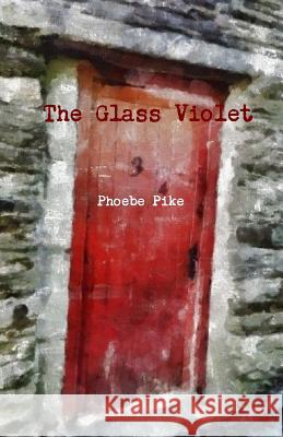 The Glass Violet Phoebe Pike 9781500776596 Createspace - książka