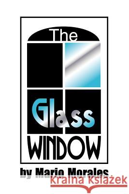 The Glass Window Mario Morales 9780595197262 Authors Choice Press - książka