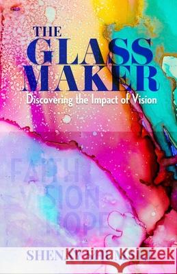 The GlassMaker: Discovering the Impact of Vision Shenay Alicia Shumake 9780578611624 Flette and Nay Publishing - książka