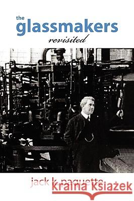 The Glassmakers, Revisited Jack K Paquette 9781450075428 Xlibris - książka
