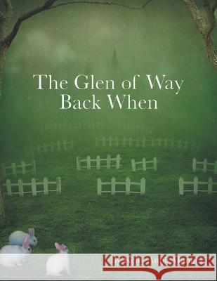 The Glen of Way Back When Kelly Anne Manuel 9798765234037 Balboa Press - książka