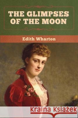 The Glimpses of the Moon Edith Wharton 9781647998165 Bibliotech Press - książka