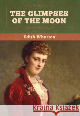 The Glimpses of the Moon Edith Wharton 9781647998172 Bibliotech Press - książka